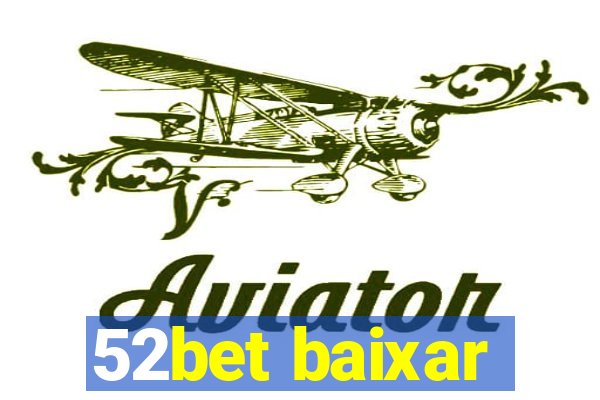 52bet baixar